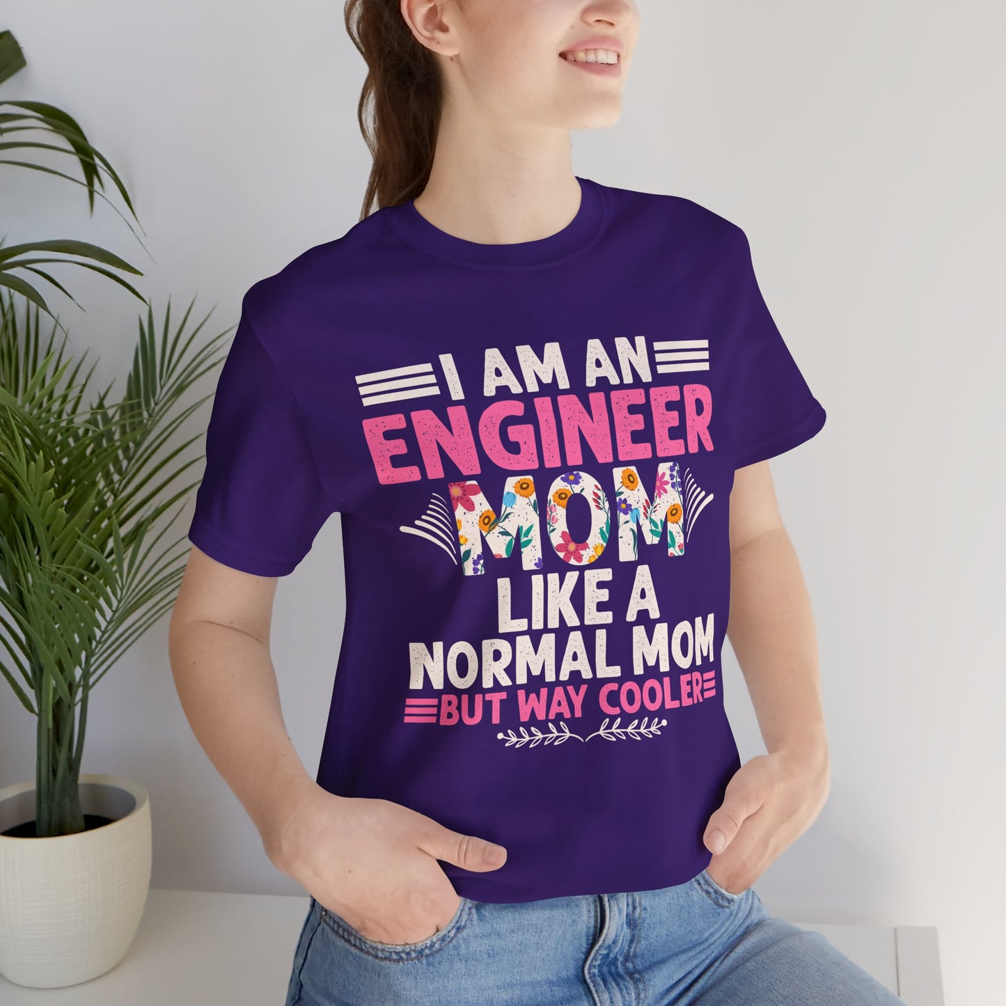 I'm An Engineer Mom Like A Normal Mom, But Way Cooler - Unisex Jersey Short Sleeve Tee - 13661