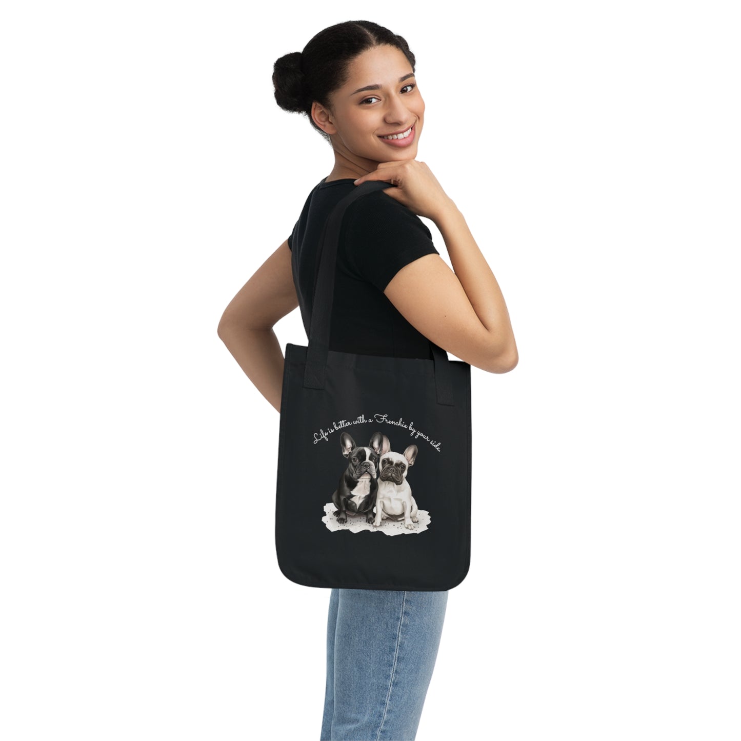 Life is better with a Frenchie by your side. - Customized Organic Canvas Tote Bag