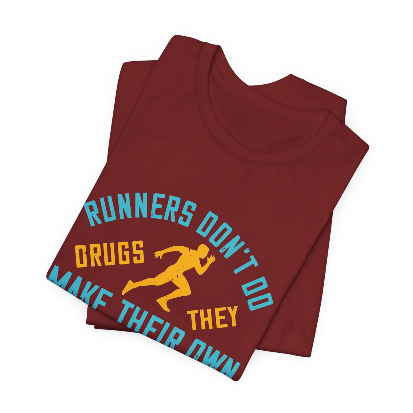 Runners Don’t Do Drugs, They Make Their Own Naturally - Unisex Jersey Short Sleeve Tee