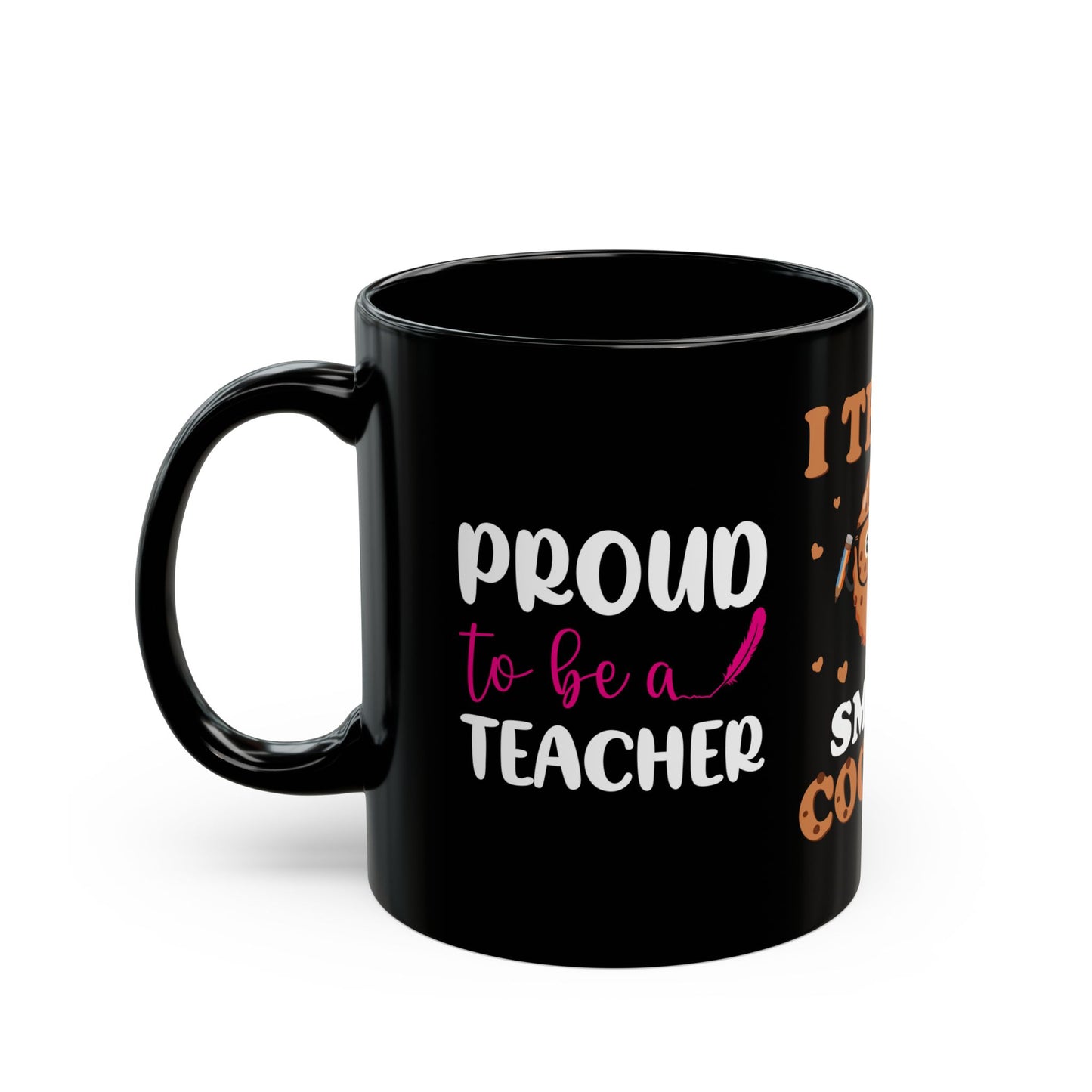 I Teach Smart Cookies - Black Mug (11oz, 15oz)