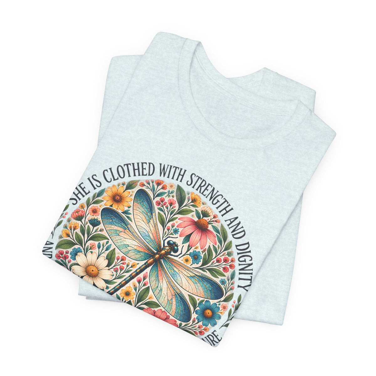 Dragonfly Floral T-Shirt, “She Is Clothed With Strength and Dignity” Inspirational Women’s Tee - 14993