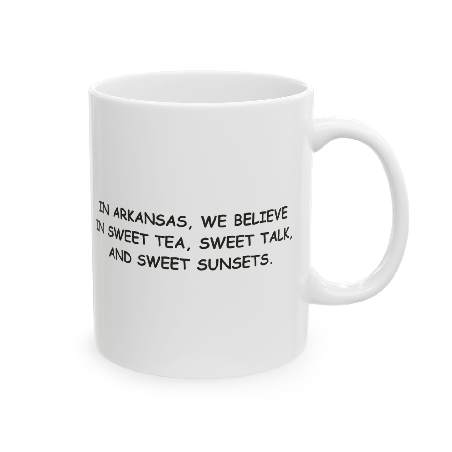 "In Arkansas, we believe in sweet tea, sweet talk, and sweet sunsets." Ceramic Mug -13326