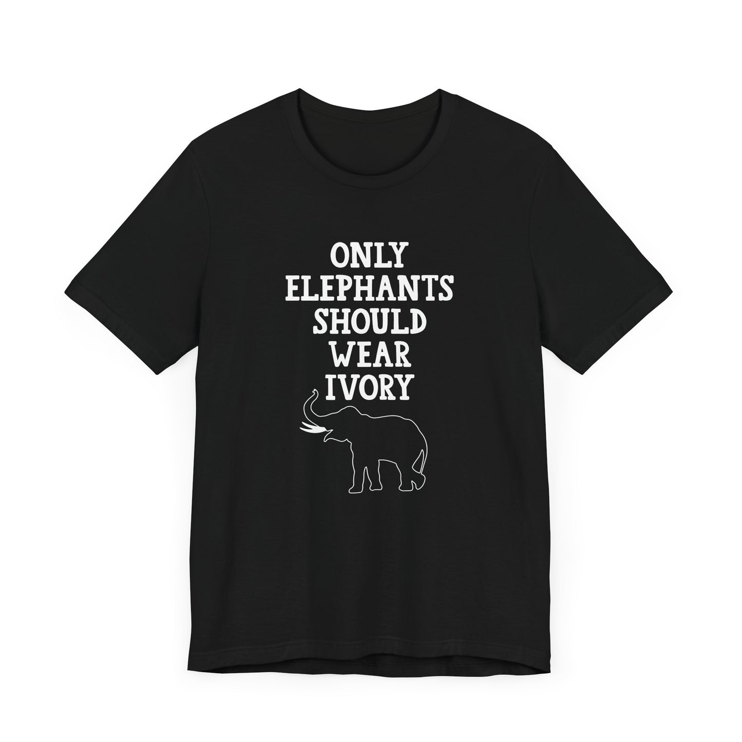 Vegan: Only Elephants Should Wear Ivory - Unisex Jersey Short Sleeve Tee - 12370