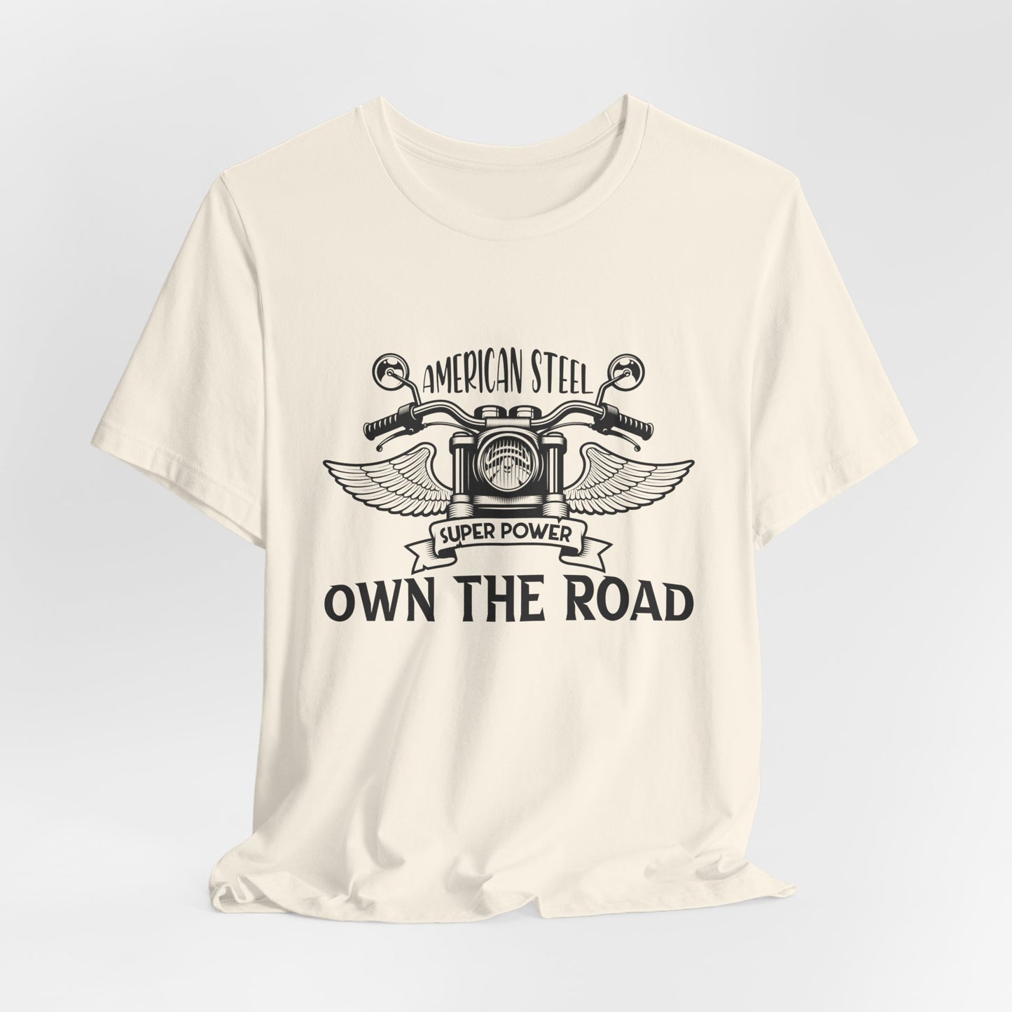 American Steel, Super Power, Own The Road - Unisex Jersey Short Sleeve Tee - 13512