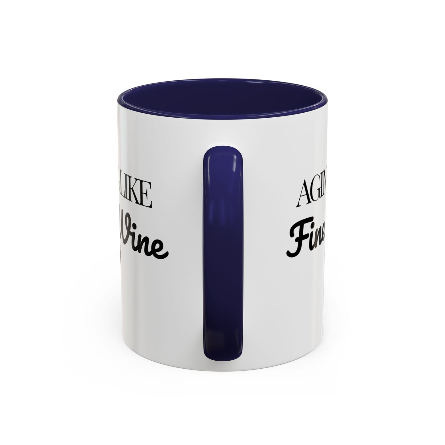 Aging Like Fine Wine Coffee Mug — Wine Lover Gift (11/15oz) - 14685