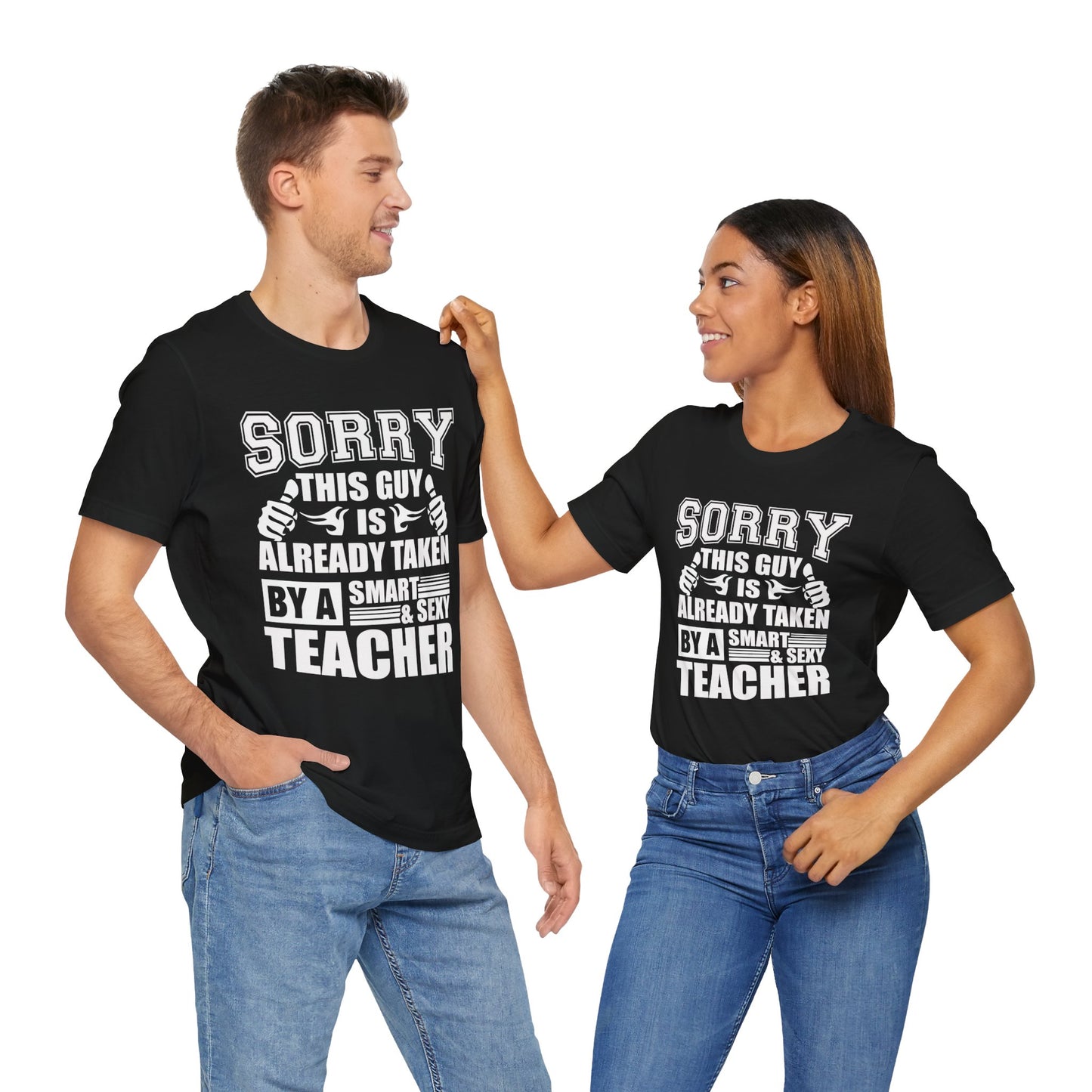 Sorry, This Guy Is Already Taken By A Smart & Sexy Teacher - Unisex Jersey Short Sleeve Tee