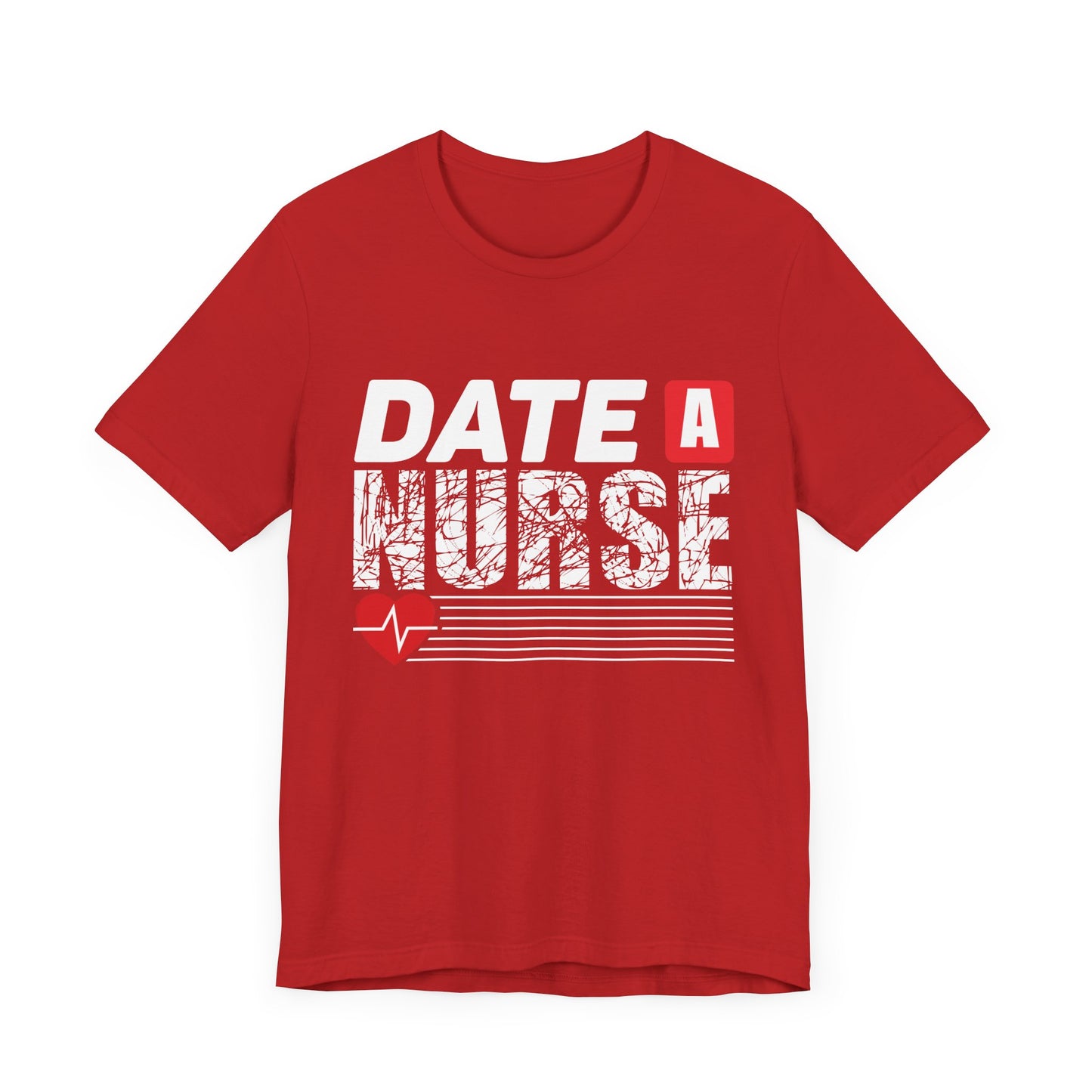 Date A Nurse - Unisex Jersey Short Sleeve Tee - 13263