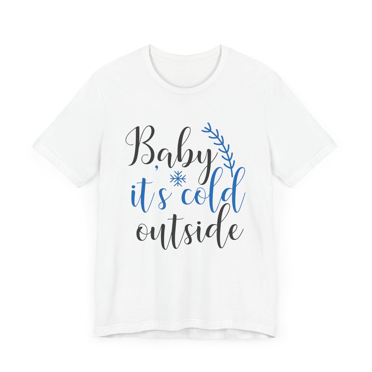 Christmas: Baby, It's Cold Outside - Unisex Jersey Short Sleeve Tee