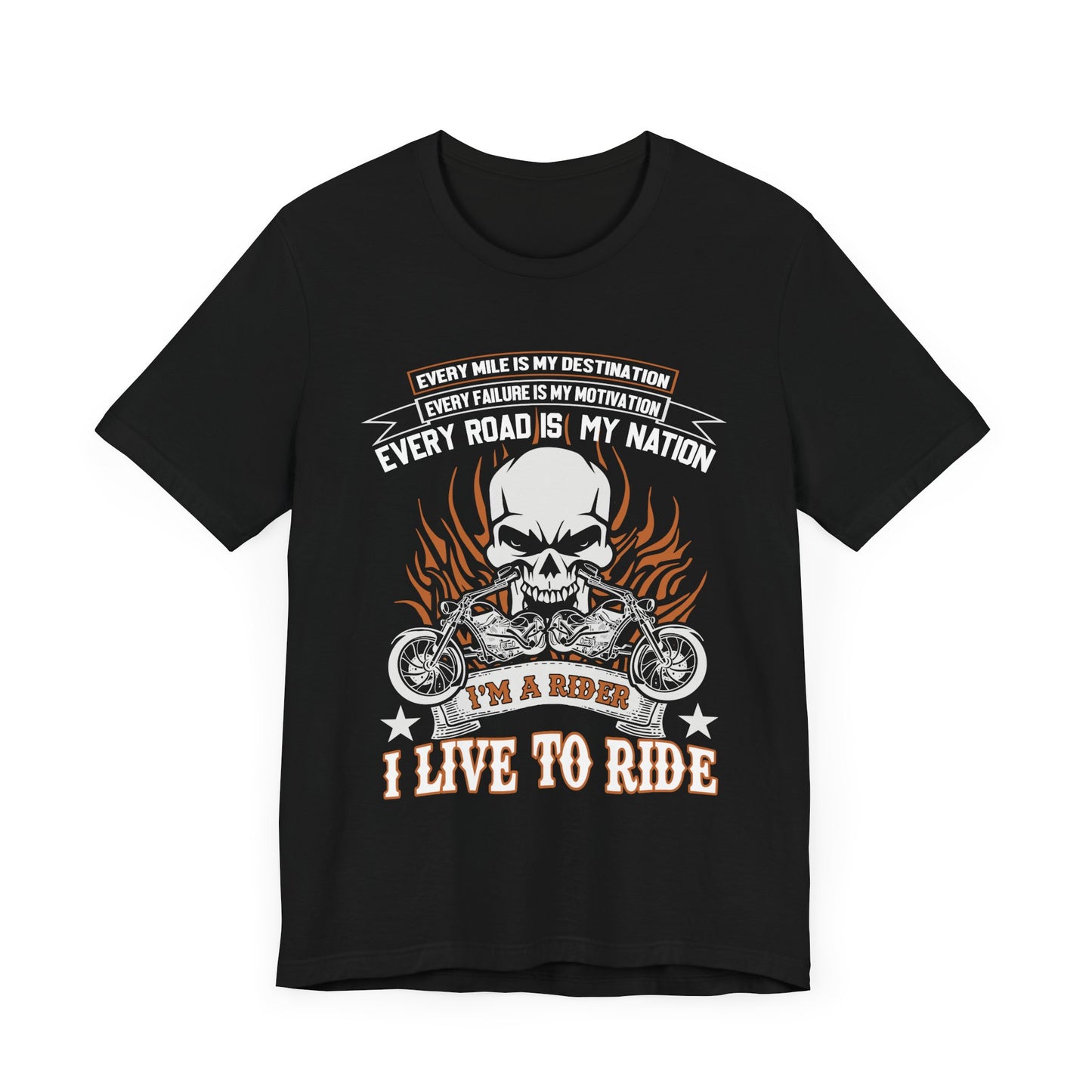 Every Mile Is My Destination, I'm A Rider - Unisex Jersey Short Sleeve Tee - 13104
