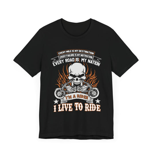 Every Mile Is My Destination, I'm A Rider - Unisex Jersey Short Sleeve Tee - 13104