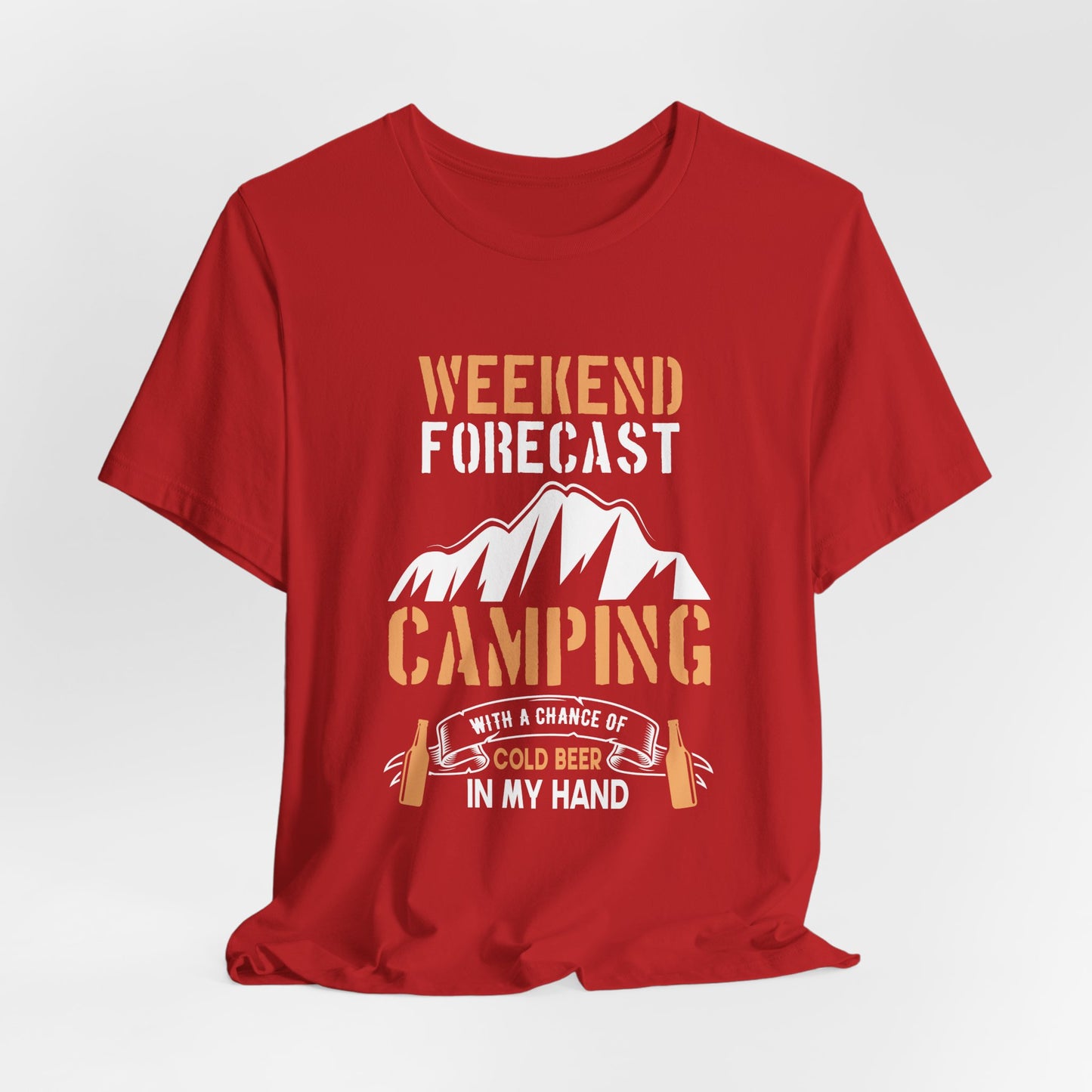 Camping: Weekend Forecast, Camping With A Chance Of Cold Beer In My Hand - Unisex Jersey Short Sleeve Tee - 12570