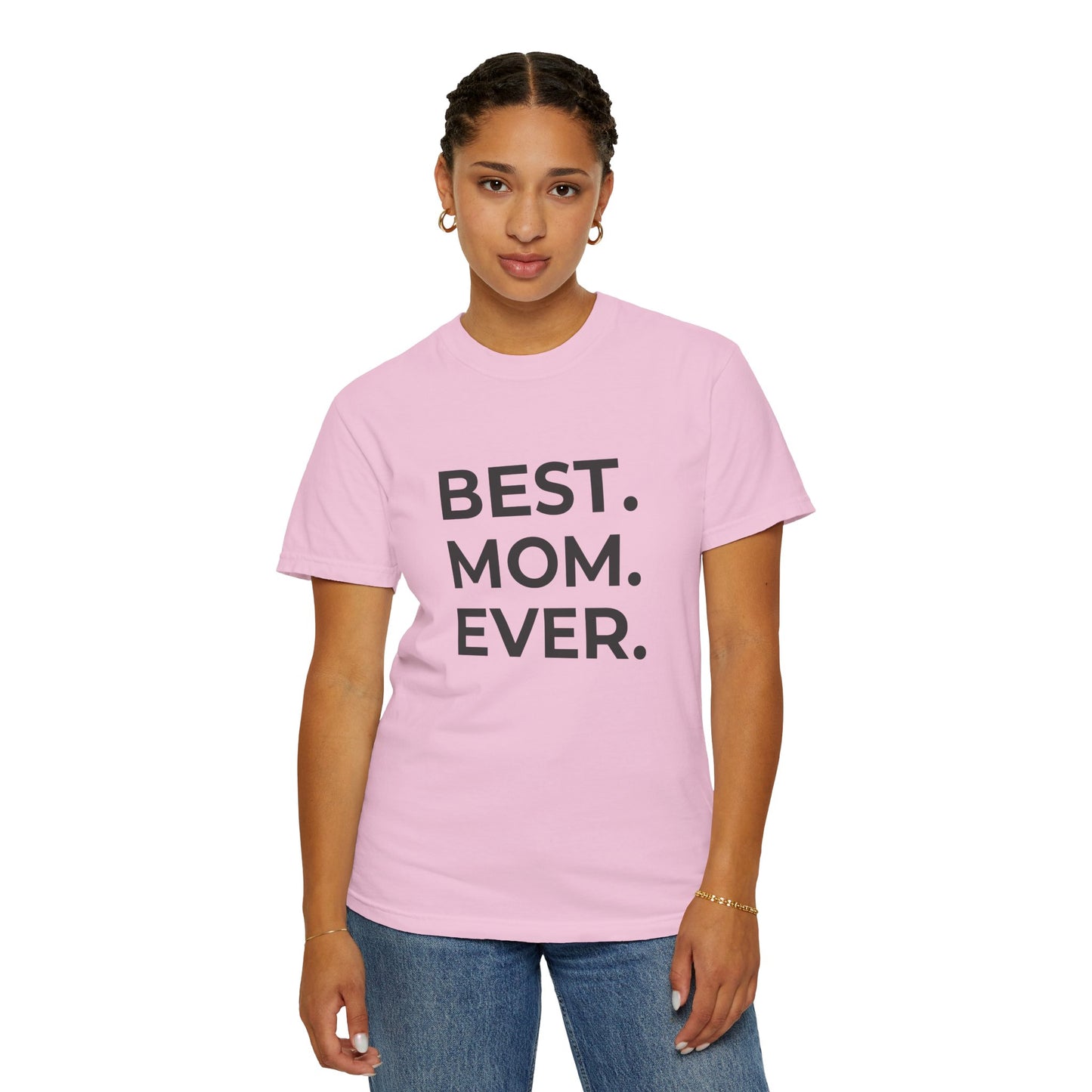 Best. Mom. Ever - Unisex Garment-Dyed T-shirt - 11773