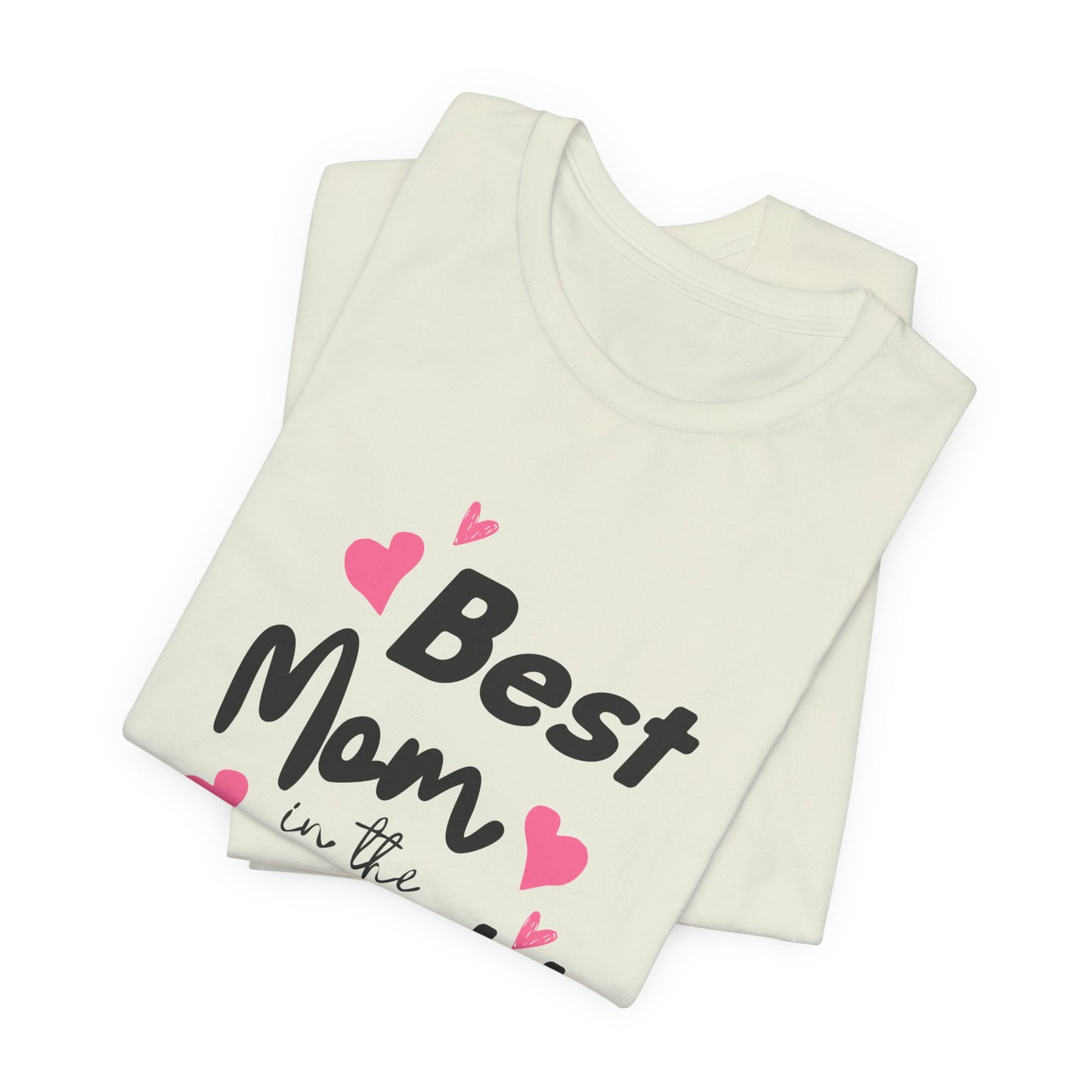 Best Mom in the World - Unisex Jersey Short Sleeve Tee - 11712