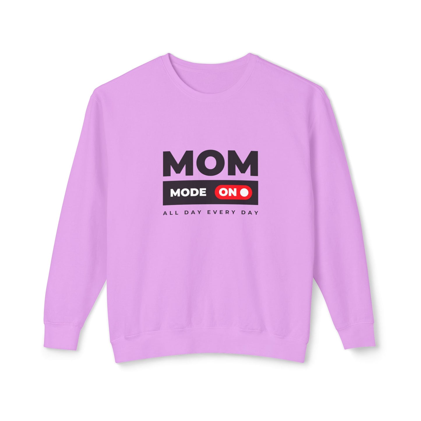 Mom Mode, All Day, Every Day - Unisex Lightweight Crewneck Sweatshirt - 11204