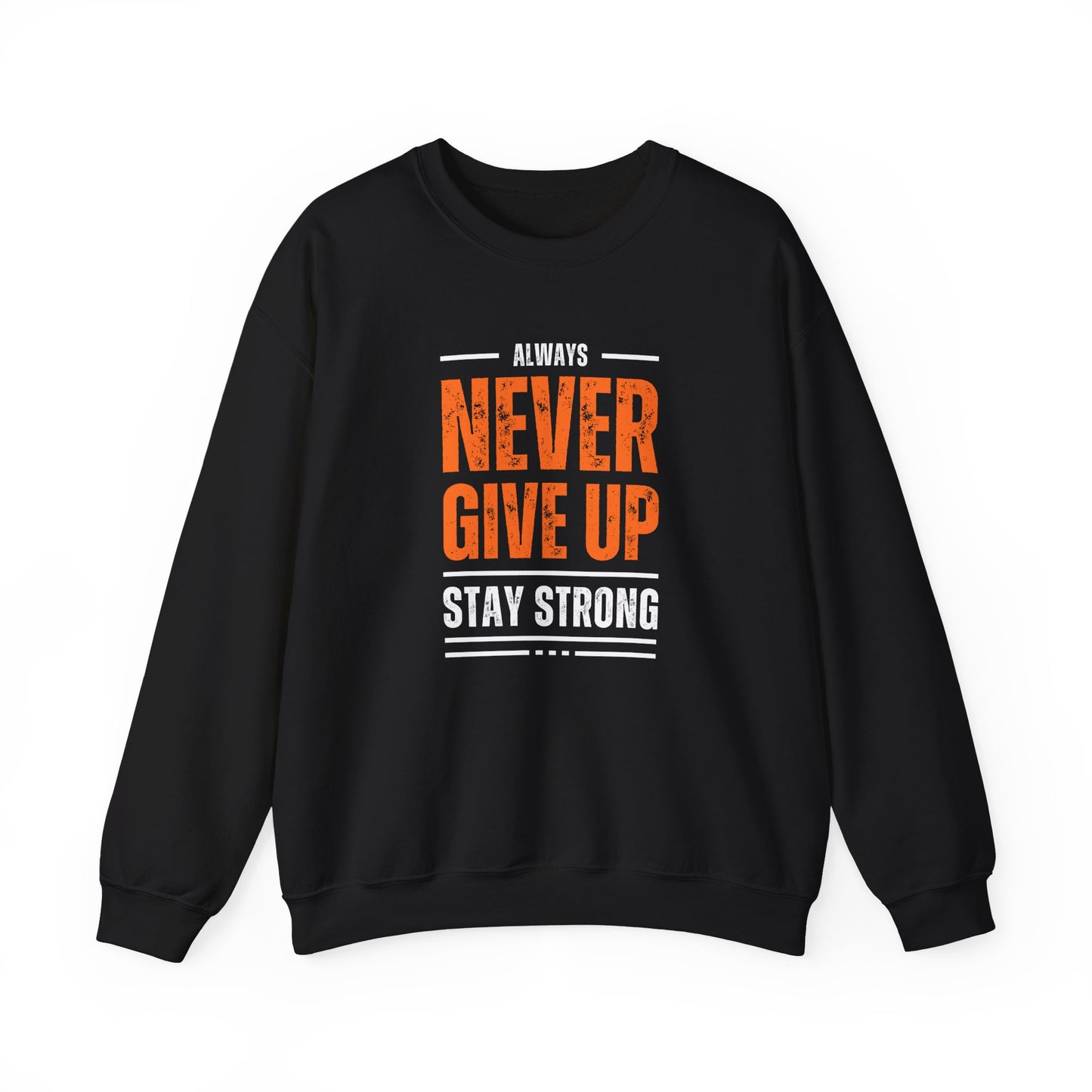 Always Never Give Up, Stay Strong - Unisex Heavy Blend™ Crewneck Sweatshirt | Crew neck,DTG,Embroidery,Men's Clothing,Neck Labels,Regular fit,Sweatshirts,TikTok,Unisex,Women's Clothing