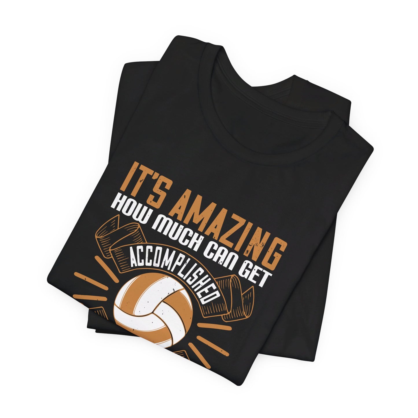 Volleyball: It’s Amazing How Much Can Get Accomplished If No One Cares Who Gets the Credit - Unisex Jersey Short Sleeve Tee