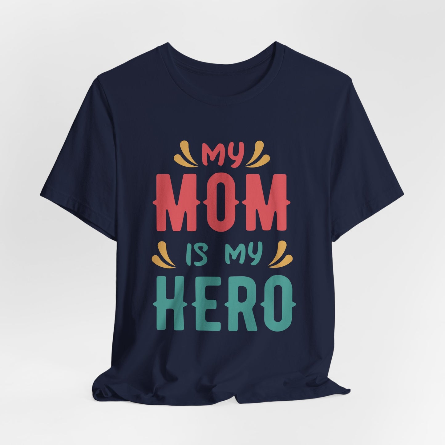My Mom Is My Hero - Unisex Jersey Short Sleeve Tee - 13064