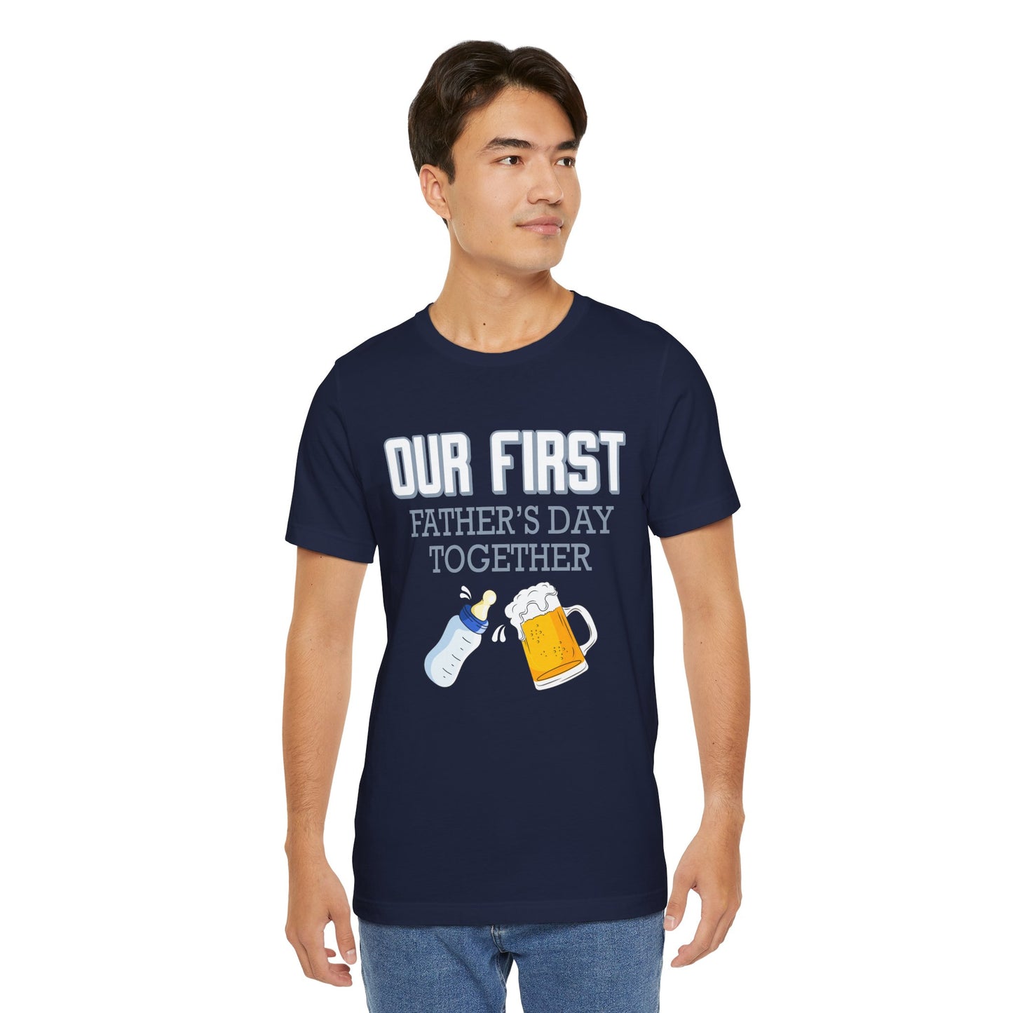 Our First Father's Day Together - Unisex Jersey Short Sleeve Tee - 13686