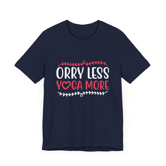 Worry Less Yoga More - Unisex Jersey Short Sleeve Tee - 12528