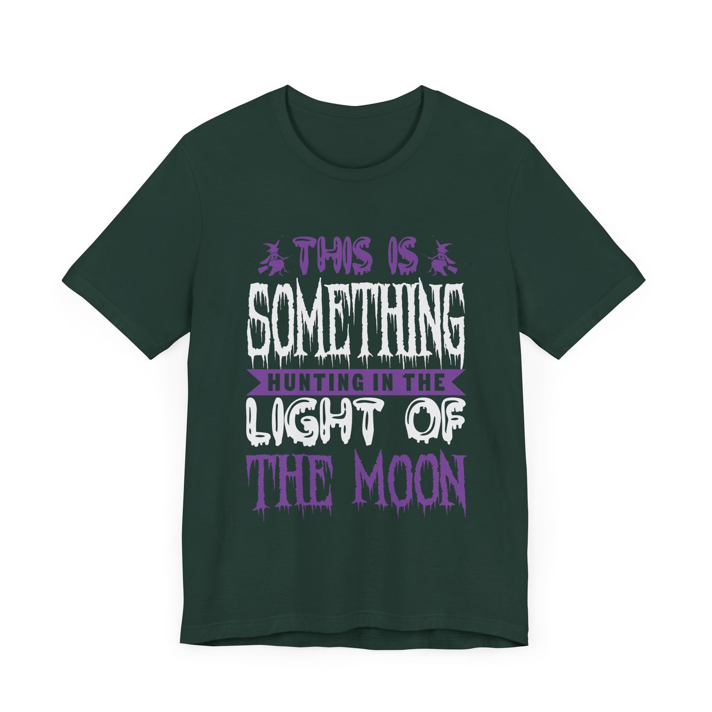 This is Something Hunting in the Light of the Moon - Unisex Jersey Short Sleeve Tee - 12545