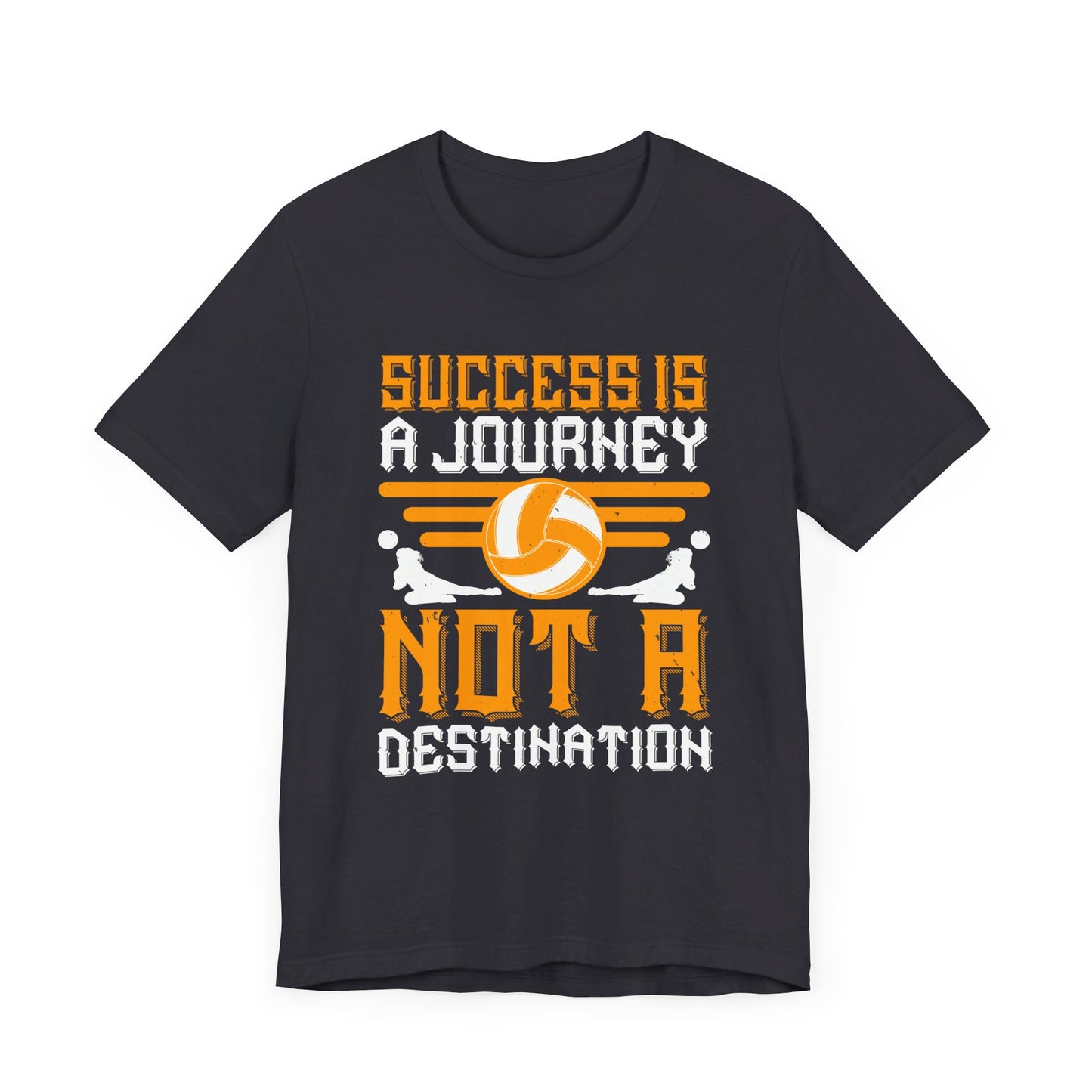 Volleyball: Success is a Journey, Not a Destination - Unisex Jersey Short Sleeve Tee