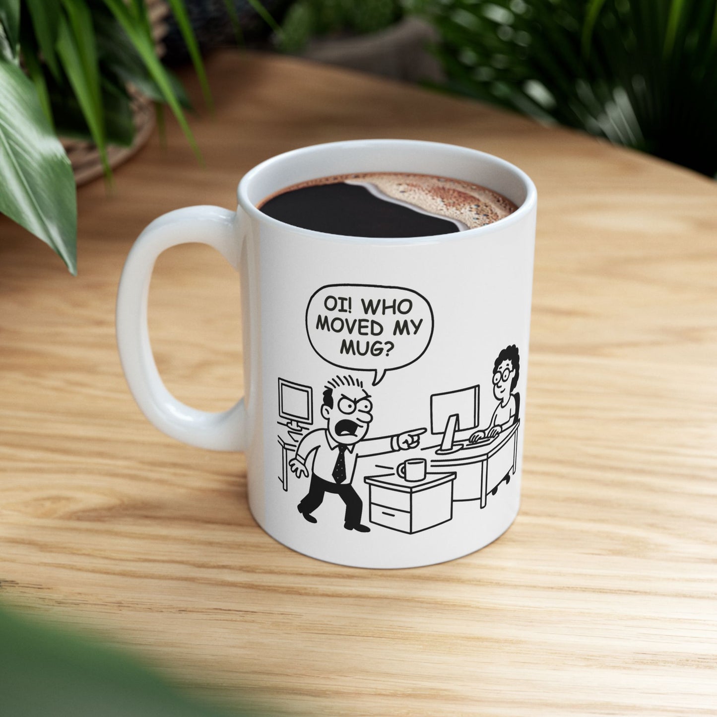 “Oi! Who moved my mug?!”  (The unspoken drama in every Kiwi workplace.) Ceramic Mug - 13932