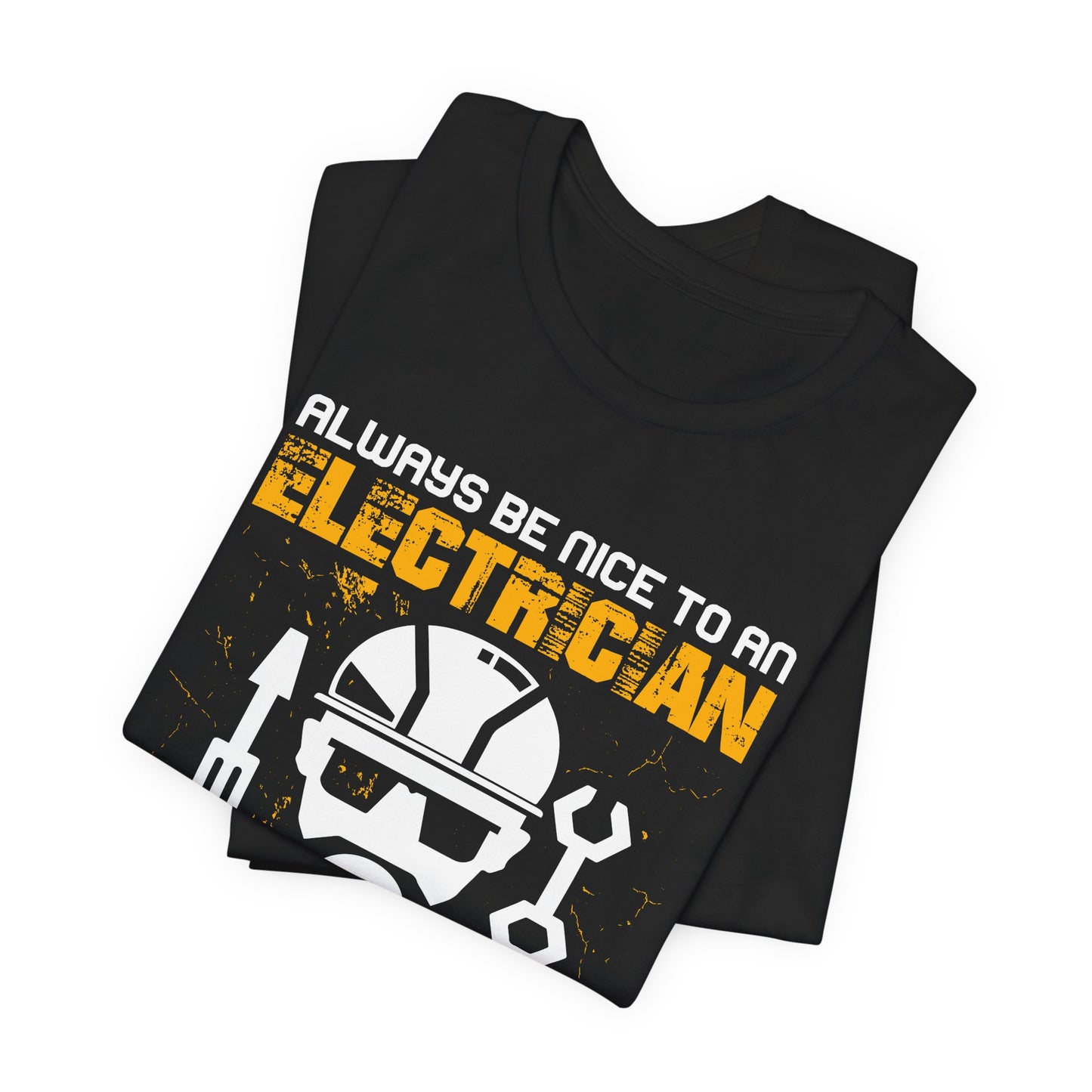 Engineer: Always Be Nice To An Electrician. He Could Make It Look Like An Accident - Unisex Jersey Short Sleeve Tee