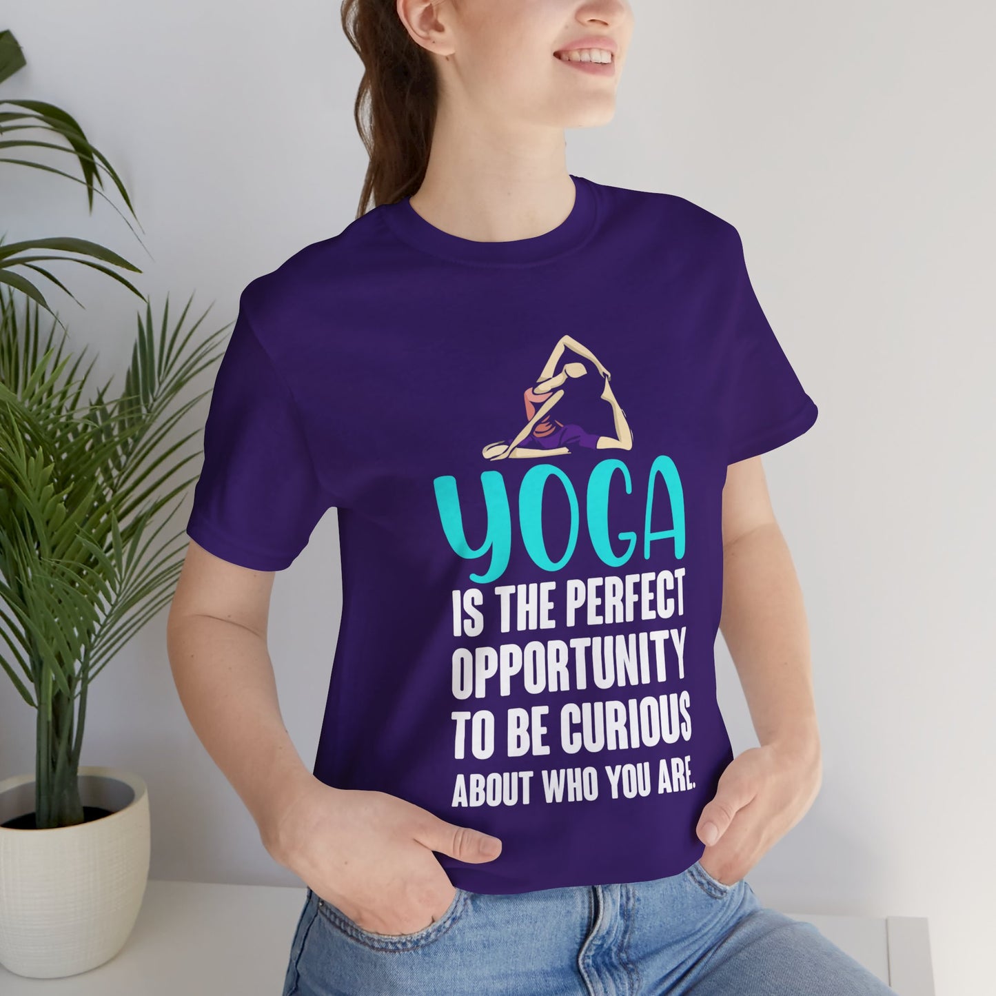 Yoga Is The Perfect Opportunity To Be Curious About Who You Are - Unisex Jersey Short Sleeve Tee