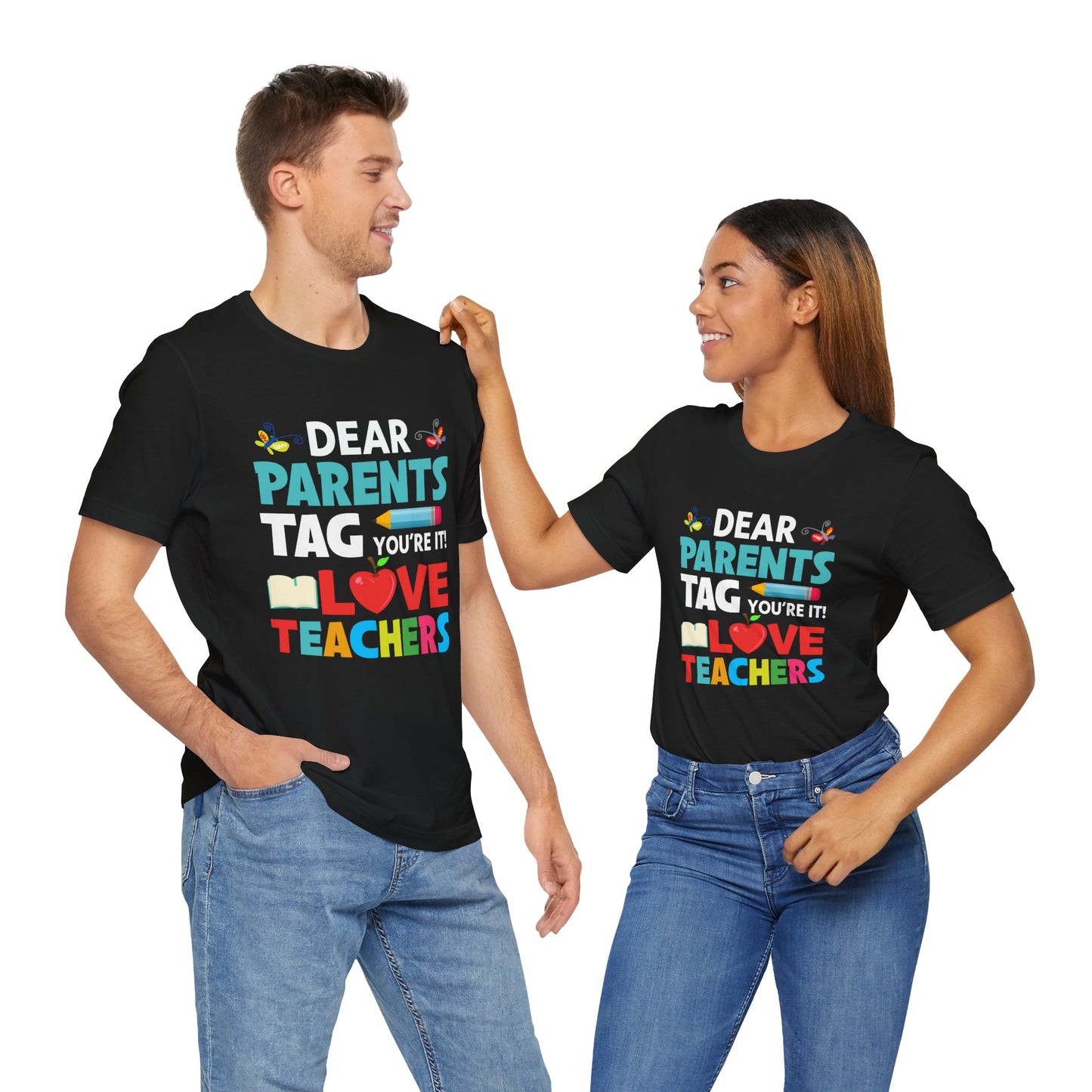 Teacher: Dear Parents, You're It! - Unisex Jersey Short Sleeve Tee