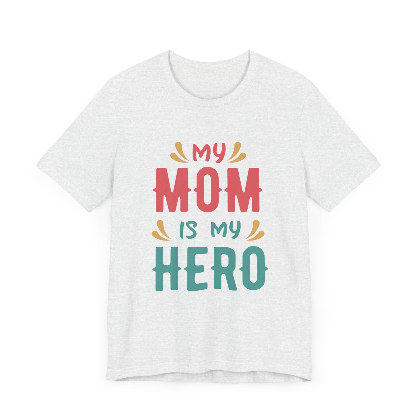 My Mom Is My Hero - Unisex Jersey Short Sleeve Tee