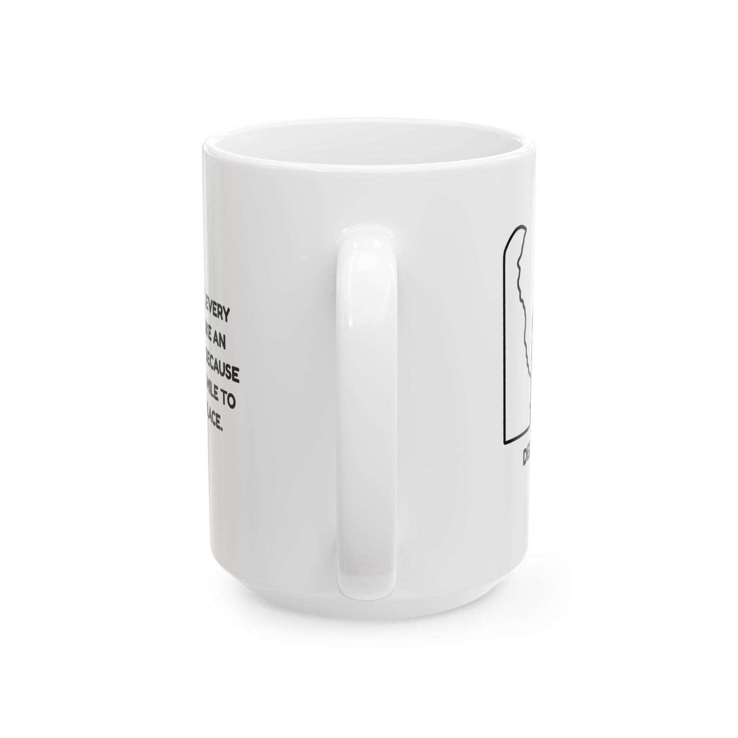 "In Delaware, every mile feels like an adventure… because it’s only one mile to the next place." Ceramic Coffee Mug - 14176