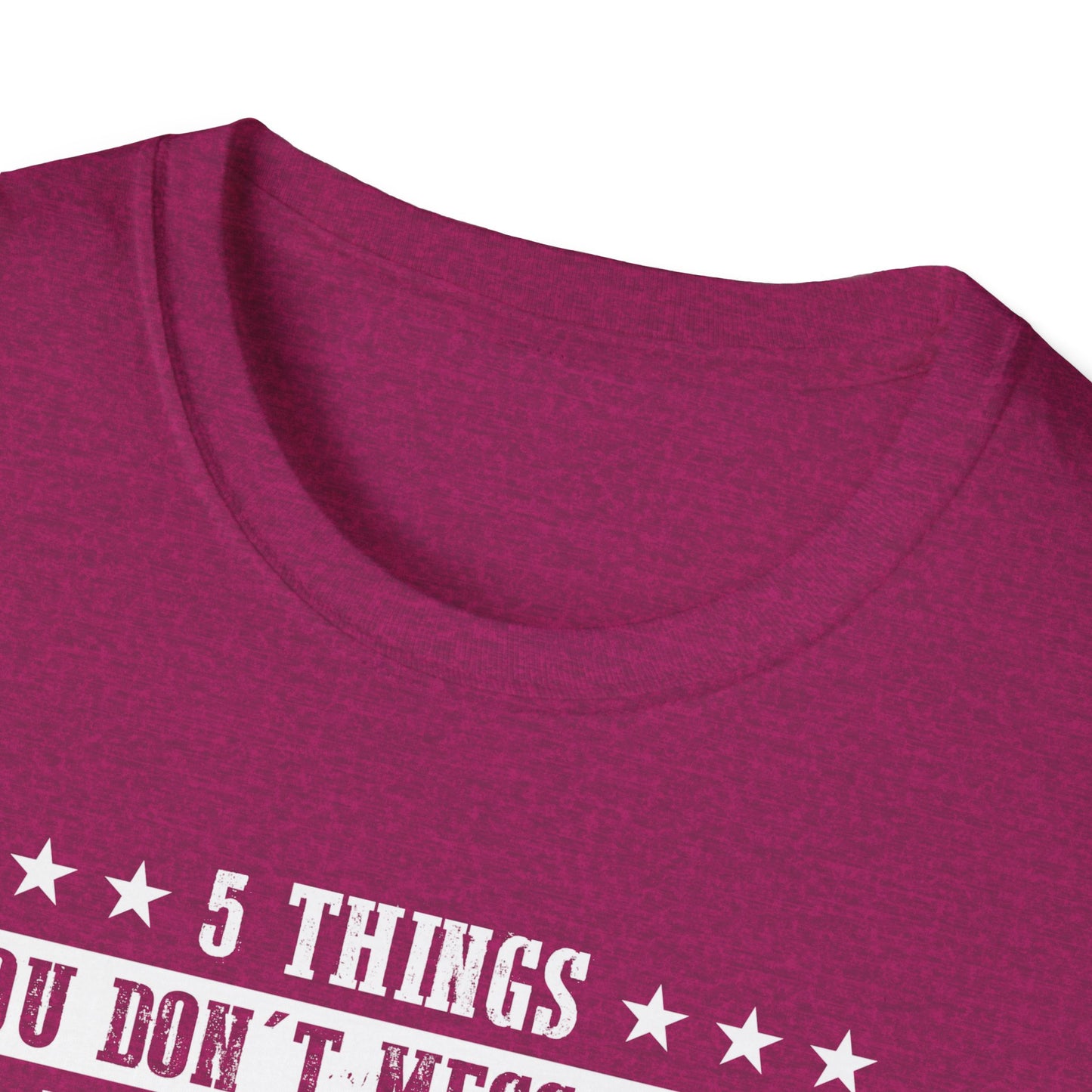 Patriotic Statement T-Shirt - 5 Things You Don't Mess With, Family, Flag, Country, Rights, Guns, Perfect for Veterans, Independence - 13639