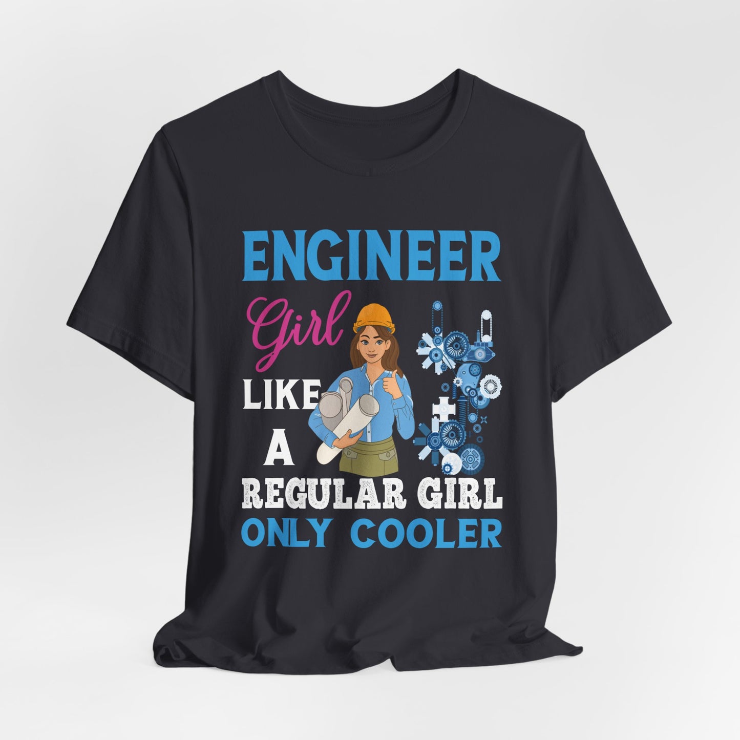 Engineer Girl Like A Regular Girl, Only Cooler - Unisex Jersey Short Sleeve Tee