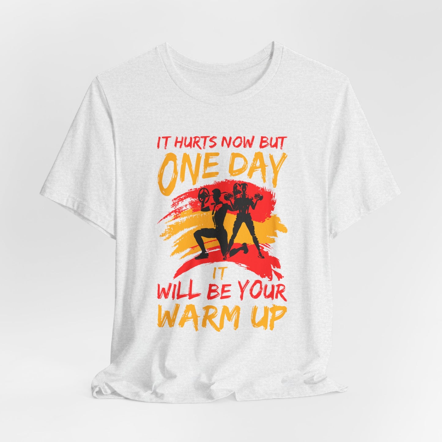 Gym: It Hurts Now But One Day It Will Be Your Warm Up  - Unisex Jersey Short Sleeve Tee