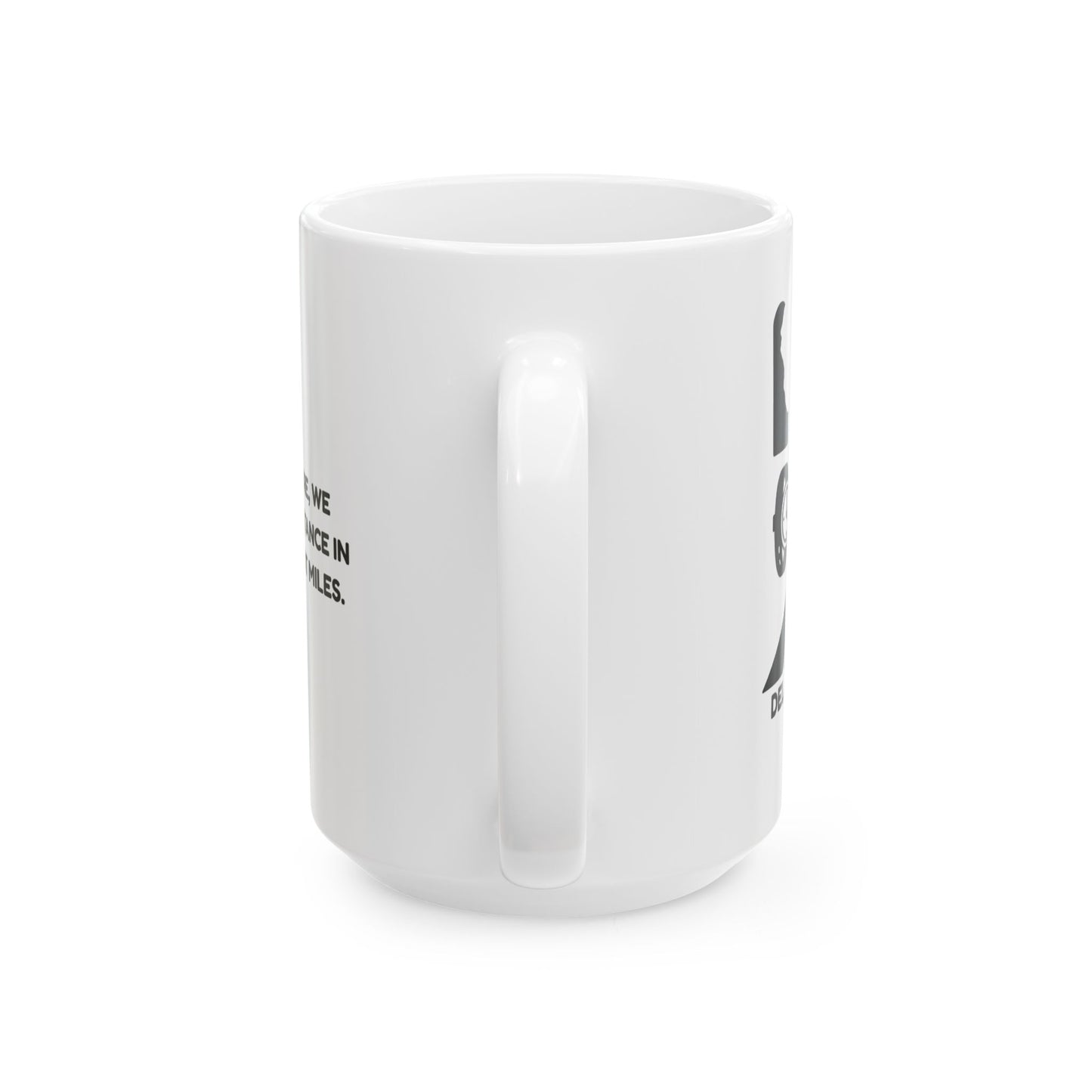In Delaware, we measure distance in minutes, not miles." Commuter Ceramic Mug - 14181