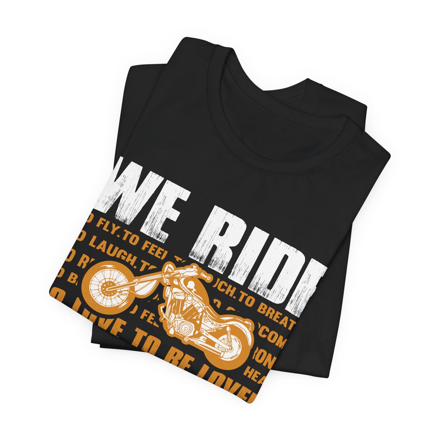 We Ride To Live - Unisex Jersey Short Sleeve Tee - 13511