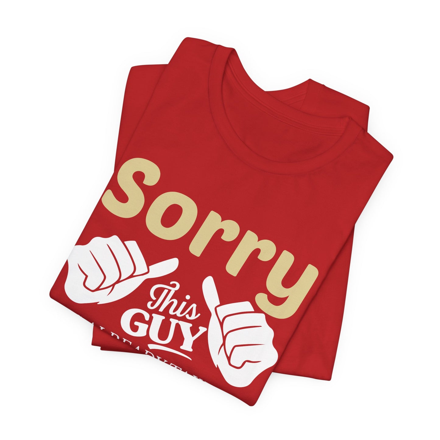 Sorry, This Guy Is Already Taken By A Smart & Sexy Nurse - Unisex Jersey Short Sleeve Tee - 13288
