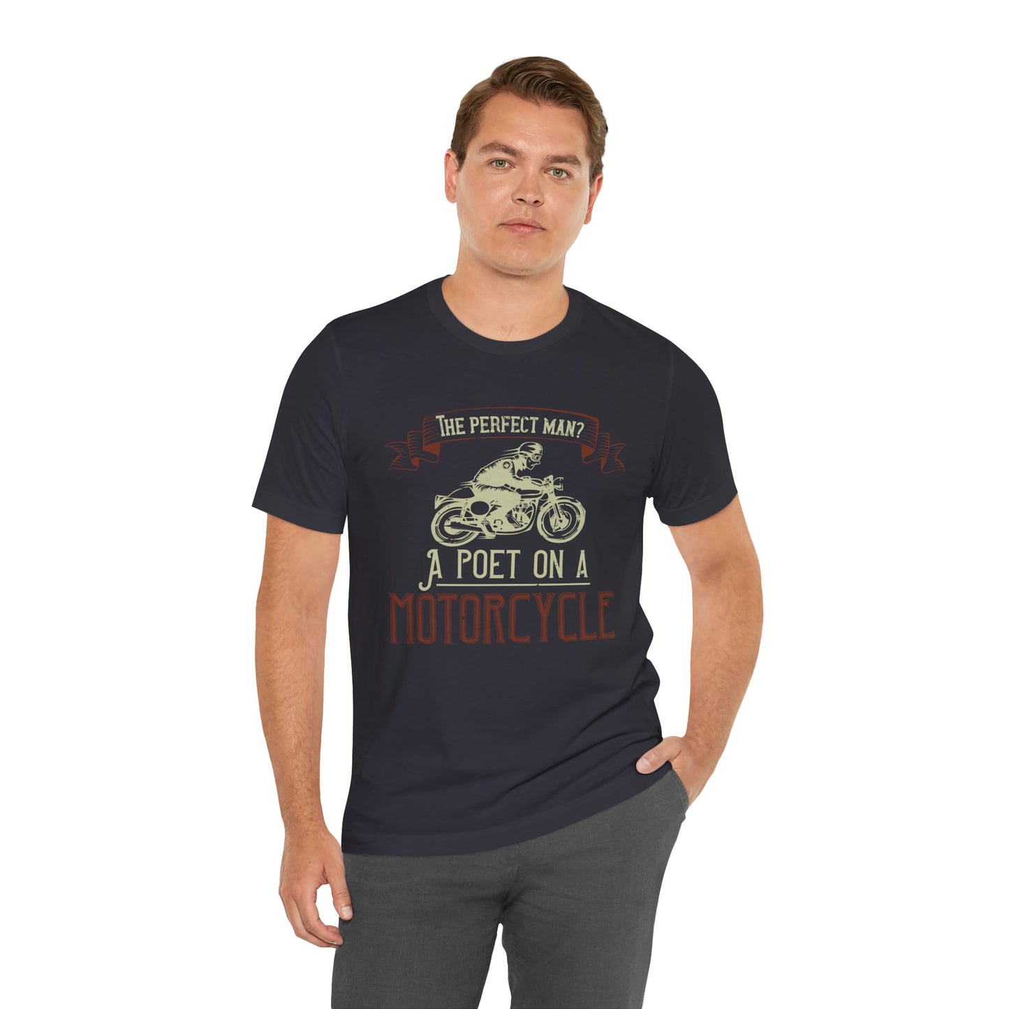 The Perfect Man: A Poet on a Motorcycle - Unisex Jersey Short Sleeve Tee - 13951