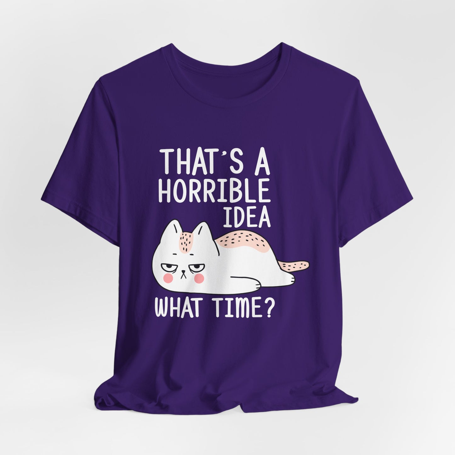 Cat: That's Horrible Idea, What Time? - Unisex Jersey Short Sleeve Tee