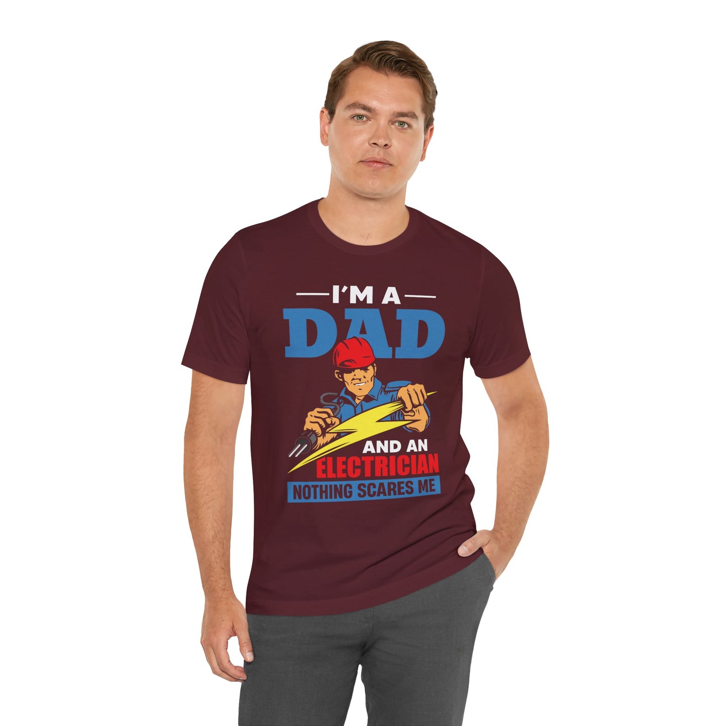 I'm A Dad & An Electrician,  Nothing Scares Me - Unisex Jersey Short Sleeve Tee - 13743