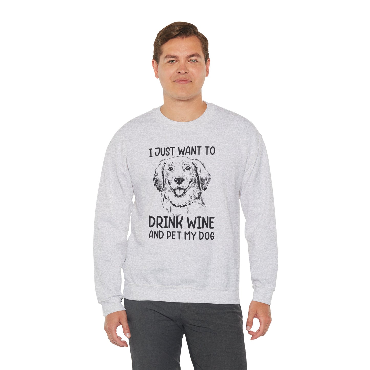 I Just Want Drink Wine and Pet My Dog - Unisex Heavy Blend™ Crewneck Sweatshirt