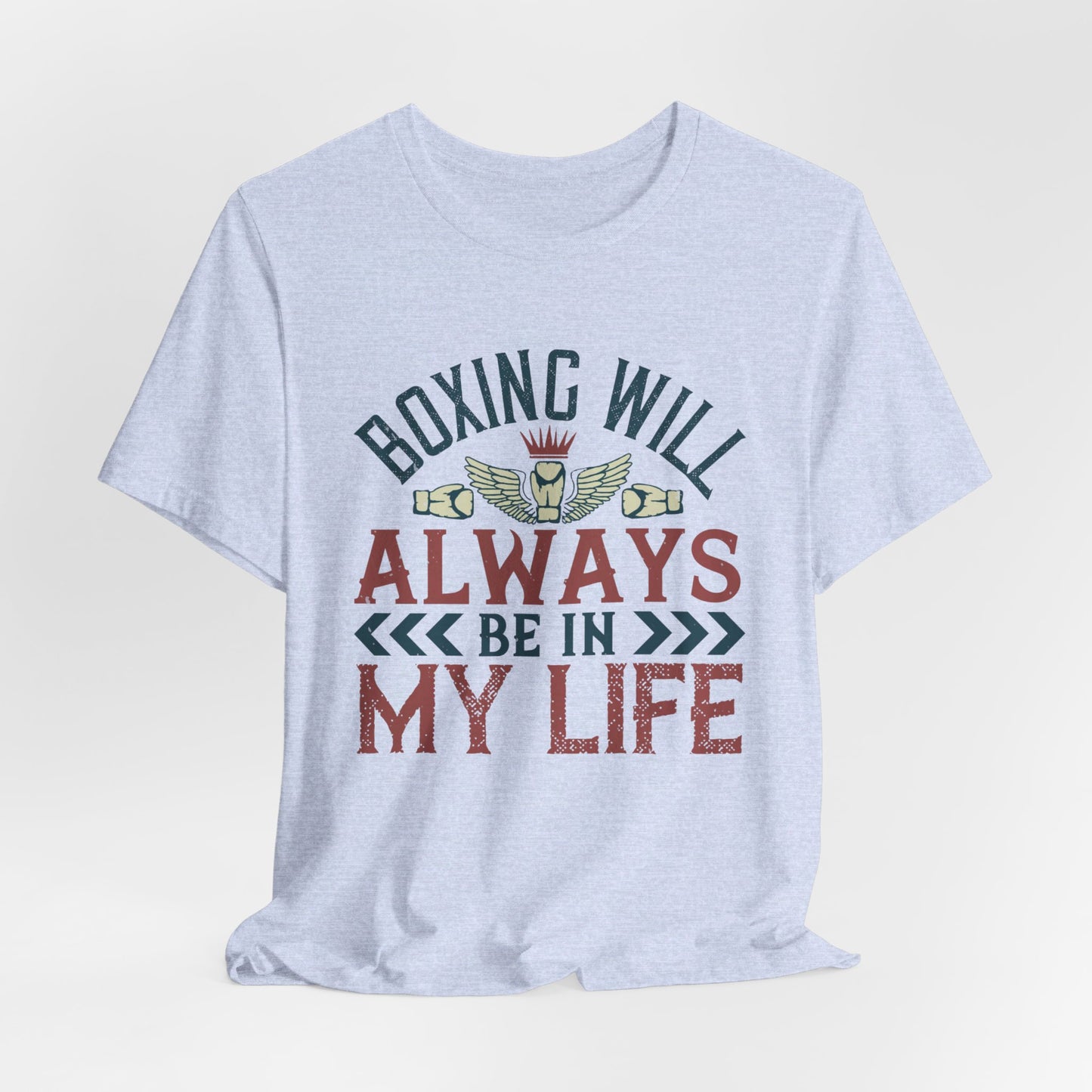 Boxing Will Always Be in My Life - Unisex Jersey Short Sleeve Tee