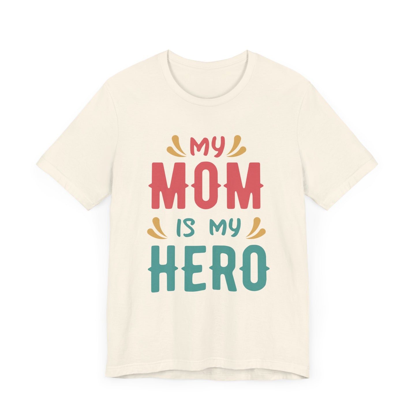 My Mom Is My Hero - Unisex Jersey Short Sleeve Tee - 13064