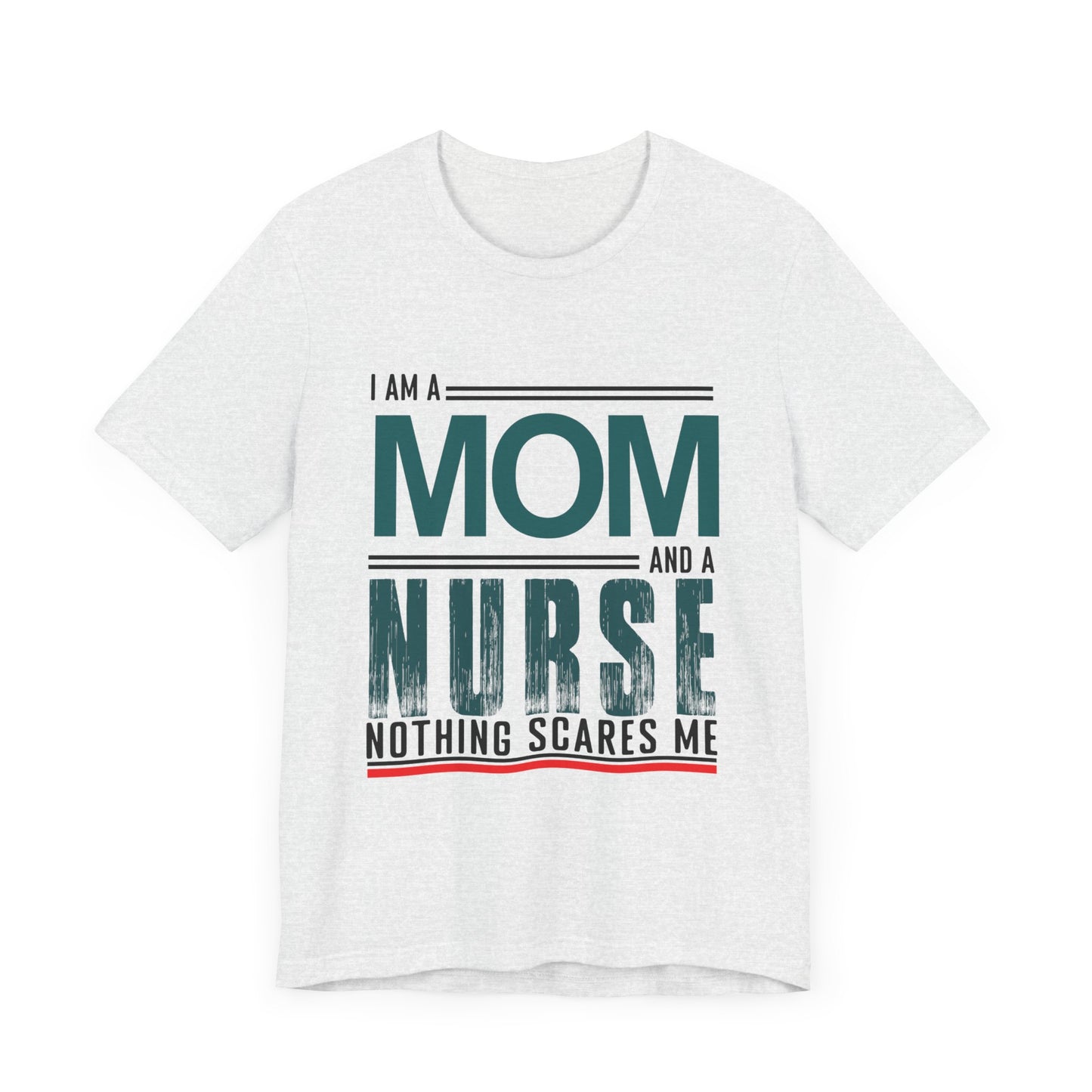 I'm A Mom & Nurse, Nothing Scares Me - Unisex Jersey Short Sleeve Tee