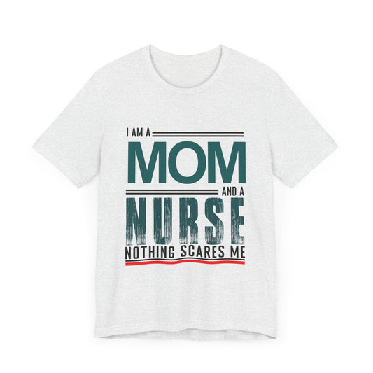 I'm A Mom & Nurse, Nothing Scares Me - Unisex Jersey Short Sleeve Tee