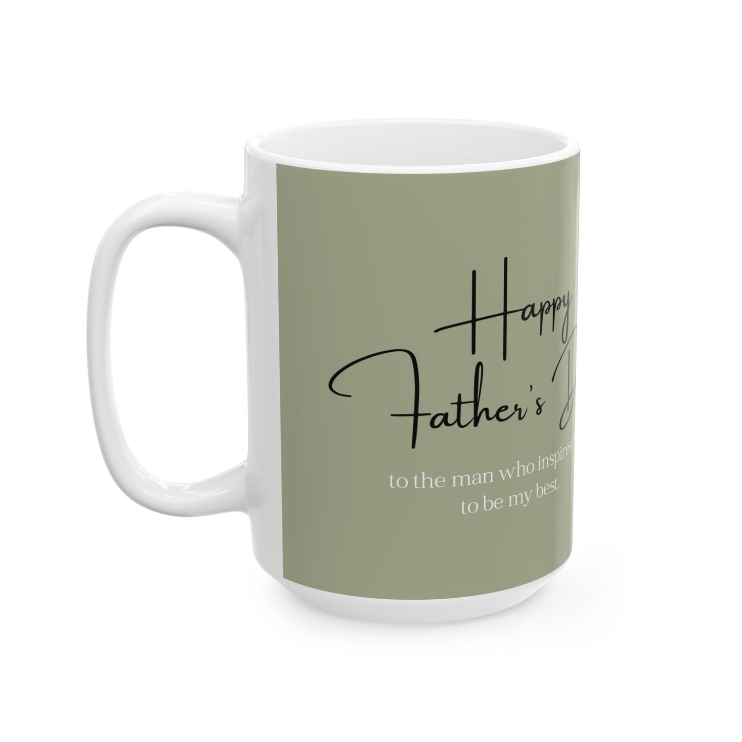 Father's Day Inspired Ceramic Mug - Perfect Gift for Dad, Inspirational Coffee Cup, Unique Father's Day Mug, 11oz 15oz - 14039