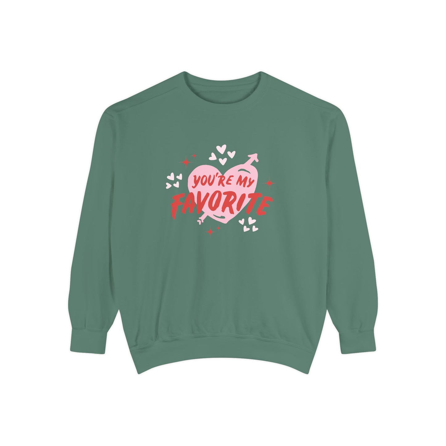 You're My Favorite - Unisex Garment-Dyed Sweatshirt - 11552