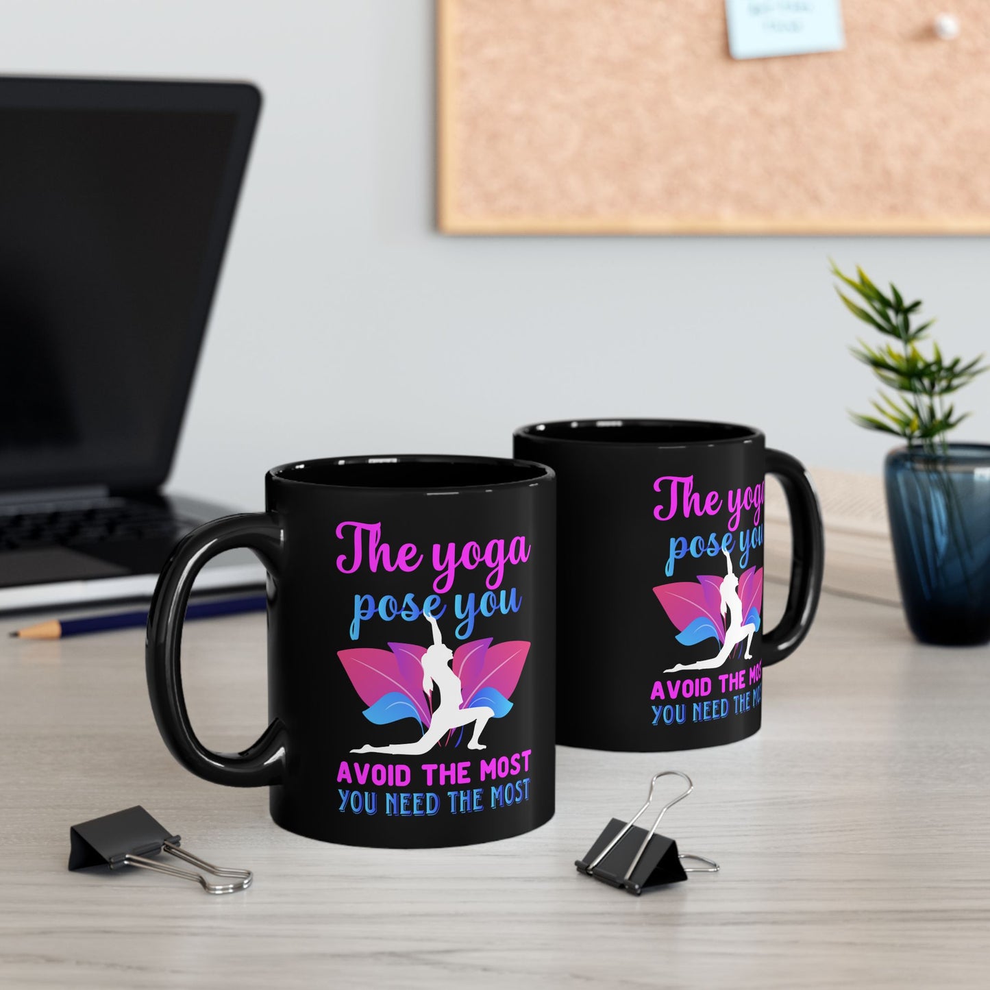 "The Yoga Pose You Avoid The Most You Need The Most" Black Mug - 13412