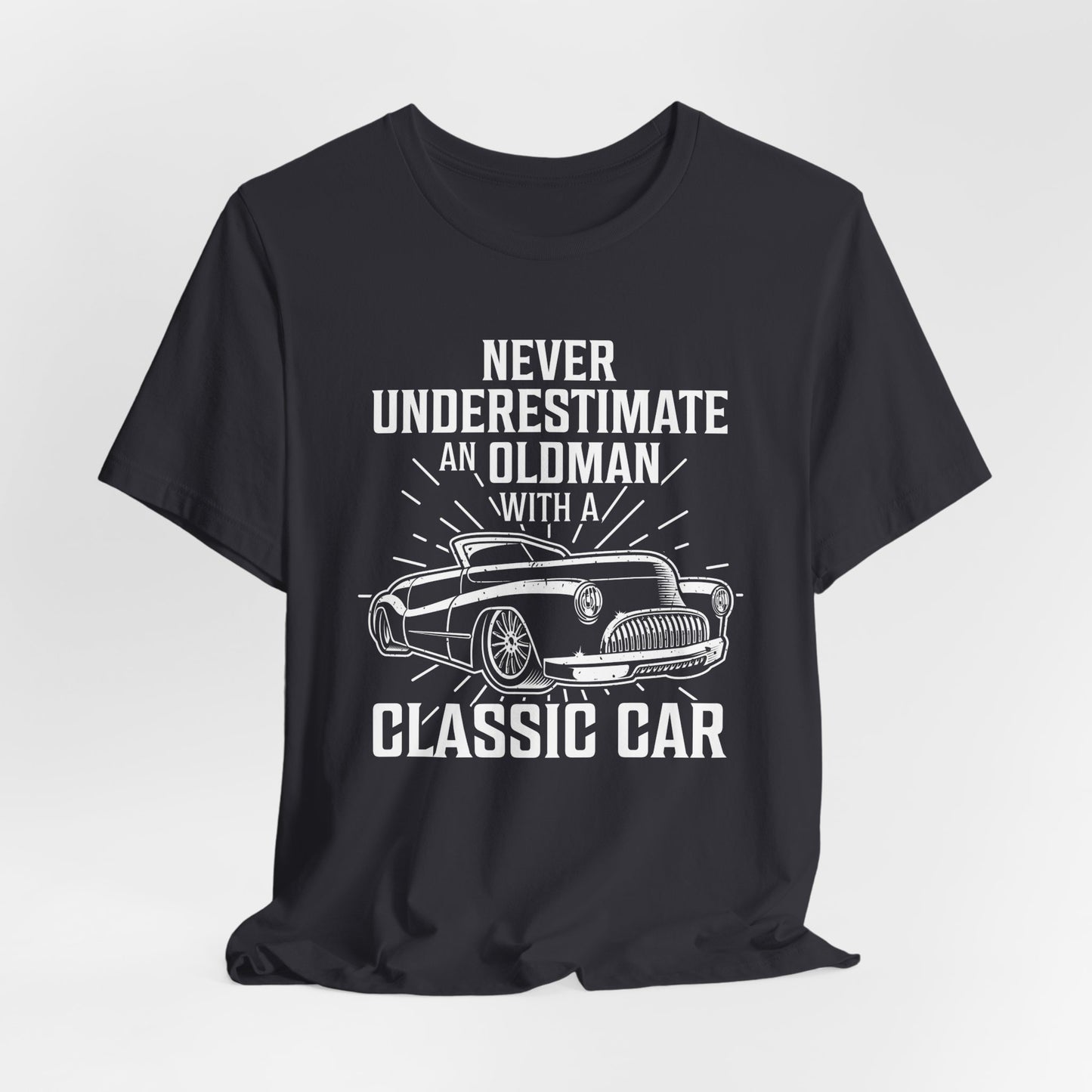 Never Underestimate An Old Man With A Classic Car - Unisex Jersey Short Sleeve Tee - 12697