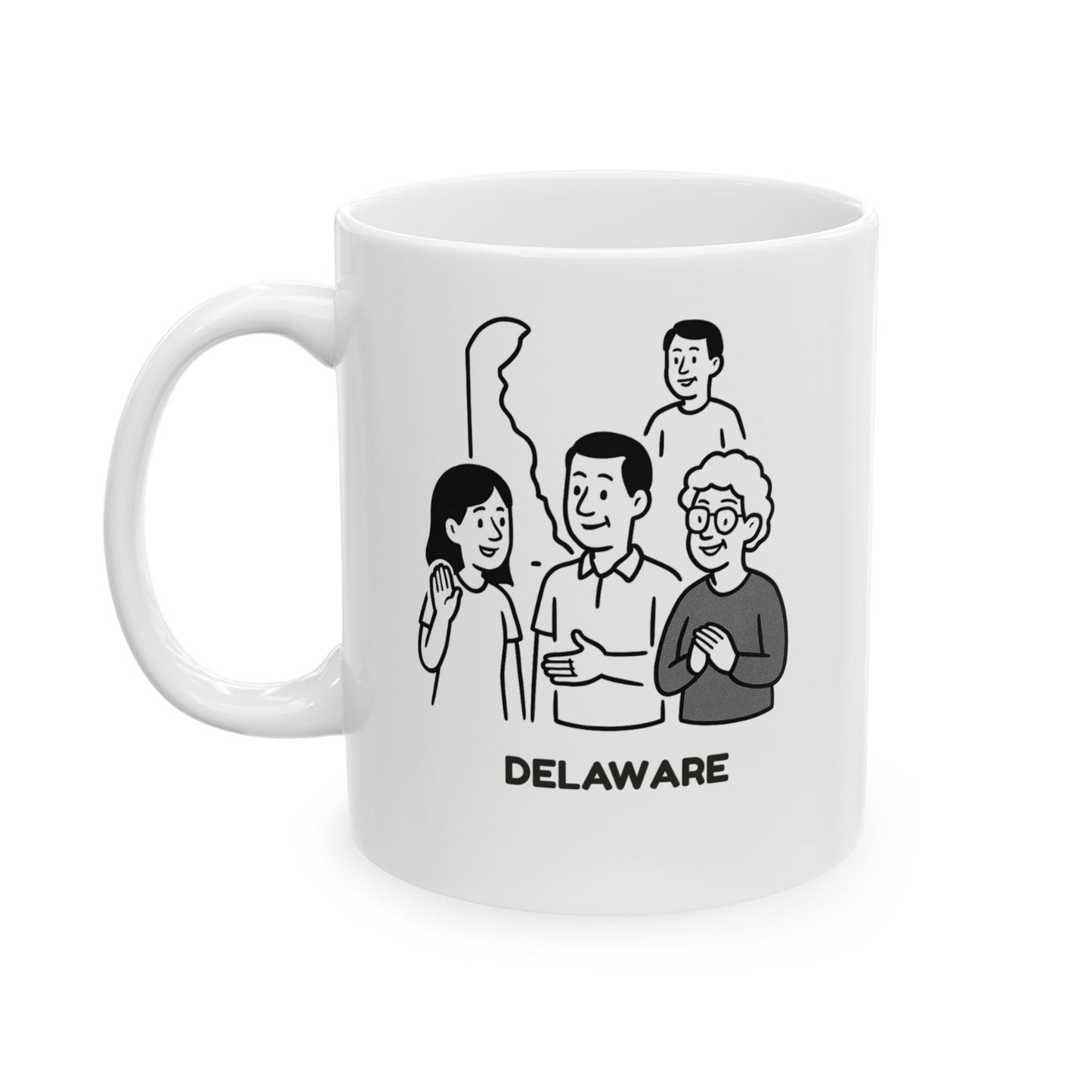 "Delaware: The state where everyone’s a local… because there are only so many people." Ceramic Mug - 14119